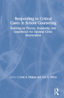 Responding to Critical Cases in School Counseling: Building on Theory, Standards, and Experience for Optimal Crisis Intervention Cover Image
