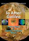 IO After Galileo: A New View of Jupiter's Volcanic Moon By Rosaly M. C. Lopes, John R. Spencer Cover Image