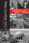 Alabama's Civil Rights Trail: An Illustrated Guide to the Cradle of Freedom (Alabama:  The Forge of History) By Frye Gaillard, Juan Williams (Foreword by) Cover Image