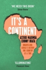 It's a Continent: Unravelling Africa’s history one country at a time By Chinny Ukata, Astrid Madimba Cover Image