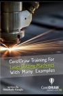 CorelDraw Training For Laser Cutting Machines With Many Examples: Learn and master many examples you can do with Coreldraw. Cover Image