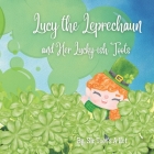 Lucy the Leprechaun and her Lucky-ish Toots: A rhyming silly story for St. Patrick's Day! By Toots A. Lot Cover Image