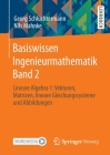 Basiswissen Ingenieurmathematik Band 2: Lineare Algebra 1: Vektoren, Matrizen, Lineare Gleichungssysteme Und Abbildungen By Georg Schlüchtermann, Nils Mahnke Cover Image