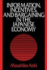 Information, Incentives and Bargaining in the Japanese Economy: A Microtheory of the Japanese Economy By Masahiko Aoki Cover Image