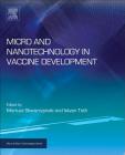 Micro- And Nanotechnology in Vaccine Development (Micro and Nano Technologies) Cover Image