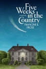 Five Weeks in the Country: A Novel By Francine Prose Cover Image