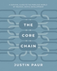 The Core Chain: A Survival Guide to the Perilous World of Medical Device Development By Justin Paur Cover Image