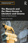 The Monarch and the (Non)-Human in Literature and Cinema: Western and Global Perspectives (Perspectives on the Non-Human in Literature and Culture) Cover Image