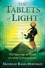 The Tablets of Light: The Teachings of Thoth on Unity Consciousness By Danielle Rama Hoffman Cover Image