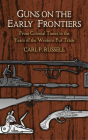 Guns on the Early Frontiers: From Colonial Times to the Years of the Western Fur Trade (Dover Military History) By Carl P. Russell Cover Image