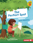 The Perfect Spot By Alice Hemming, Gisela Bohórquez (Illustrator) Cover Image