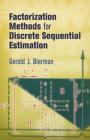 Factorization Methods for Discrete Sequential Estimation (Dover Books on Mathematics) By Gerald J. Bierman Cover Image