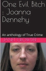 One Evil Bitch: Joanna Dennehy Cover Image