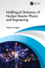 Multilingual Dictionary of Nuclear Reactor Physics and By Henryk Anglart Cover Image