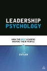 Leadership Psychology: How the Best Leaders Inspire Their People By Alan Cutler Cover Image