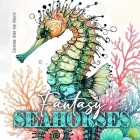Fantasy Seahorses Coloring Book for Adults: Zentangle Cats Coloring Book for Adults Line Art Cats Coloring Book zentangle flowers coloring book abstra Cover Image