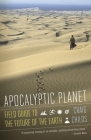 Apocalyptic Planet: Field Guide to the Future of the Earth By Craig Childs Cover Image