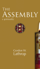 The Assembly: A Spirituality By Gordon W. Lathrop Cover Image