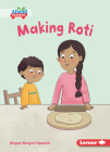 Making Roti By Megan Borgert-Spaniol, Lisa Hunt (Illustrator) Cover Image