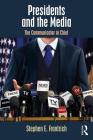 Presidents and the Media: The Communicator in Chief (Media and Power) By Stephen E. Frantzich Cover Image