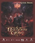Baldur's Gate 3 Complete Guide: Tips, Tricks, Strategies, Secrets, And Help [ Best Guide 2023] By Eloise Finch Cover Image
