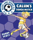Calum's Tough Match By Danny Scott, Alice A. Morentorn (Illustrator) Cover Image