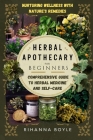 Herbal Apothecary for Beginners: Nurturing Wellness with Nature's Remedies: A Comprehensive Guide to Herbal Medicine and Self-Care Cover Image