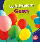 Let's Explore Gases By Anne J. Spaight Cover Image