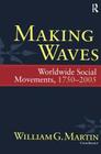 Making Waves: Worldwide Social Movements, 1750-2005 Cover Image