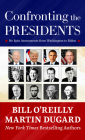 Confronting the Presidents: No Spin Assessments from Washington to Biden By Bill O'Reilly, Martin Dugard Cover Image