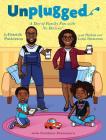 Unplugged: A Day of Family Fun with No Devices! By Patrick James Patterson, Peyton Geneen Patterson, Lorin Makeena Patterson Cover Image