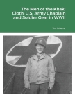 The Men of the Khaki Cloth: U.S. Army Chaplain and Soldier Gear in WWII Cover Image