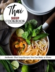 Thai Soup Cookbook: Authentic Thai Soup Recipes You Can Make at Home By Marilie Schiller Cover Image