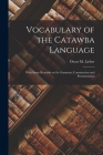 Vocabulary of the Catawba Language: With Some Remarks on its Grammar, Construction and Pronunciation By Lieber Oscar M. (Oscar Montgomery) Cover Image