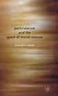 Particularism and the Space of Moral Reasons By Benedict Smith Cover Image