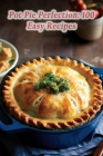 Pot Pie Perfection: 100 Easy Recipes By de Sizzlin' Steaks Cover Image