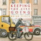 Keeping the City Going By Brian Floca, J. D. Jackson (Read by) Cover Image