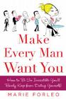 Make Every Man Want You: Or Make Yours Want You More) By Marie Forleo Cover Image