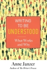 Writing to Be Understood: What Works and Why By Anne Janzer Cover Image