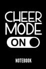 Cheer Mode on Notebook: Geschenkidee Für Cheerleader - Notizbuch Mit 110 Linierten Seiten - Format 6x9 Din A5 - Soft Cover Matt - Klick Auf De Cover Image
