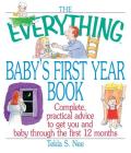 The Everything Baby's First Year Book: Complete Practical Advice to Get You and Baby Through the First 12 Months (Everything®) By Tekla S. Nee Cover Image
