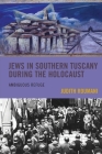 Jews in Southern Tuscany During the Holocaust: Ambiguous Refuge By Judith Roumani Cover Image