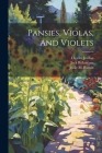 Pansies, Violas, And Violets By Charles Jordan, Jack Ballantyne, Jessie M Burnie (Created by) Cover Image