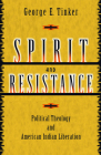 Spirit and Resistance: Political Theology and American Indian Liberation Cover Image