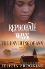 Reprobate Ways: The Unveiling of Ann Cover Image