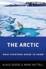 The Arctic: What Everyone Needs to Know By Klaus Dodds, Mark Nuttall Cover Image