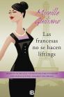 Las francesas no se hacen lifting: Secretos de belleza y estrategias para envejecer con buena actitud, ale /  French Women don't get FaceLifts Cover Image