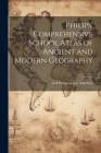 Philips' Comprehensive School Atlas of Ancient and Modern Geography By Ltd Philip George and Son Cover Image