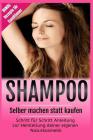 Shampoo selber machen statt kaufen: Schritt für Schritt Anleitung zur Herstellung deiner eigenen Naturkosmetik! Bonus: Rezepte für Conditioner By Betti Vaser Cover Image