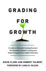 Grading for Growth: A Guide to Alternative Grading Practices That Promote Authentic Learning and Student Engagement in Higher Education By David Clark, Robert Talbert Cover Image